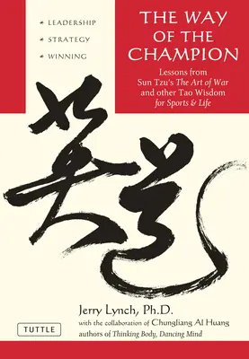 La voie du champion : Leçons tirées de L'art de la guerre de Sun Tzu et autres sagesses taoïstes pour le sport et la vie - Way of the Champion: Lessons from Sun Tzu's the Art of War and Other Tao Wisdom for Sports & Life