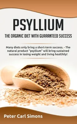 Psyllium - le régime bio au succès garanti : De nombreux régimes alimentaires n'apportent qu'un succès à court terme. - Le produit naturel psyllium apportera des résultats durables. - Psyllium - the organic diet with guaranteed success: Many diets only bring a short-term success. - The natural product psyllium will bring sustained s