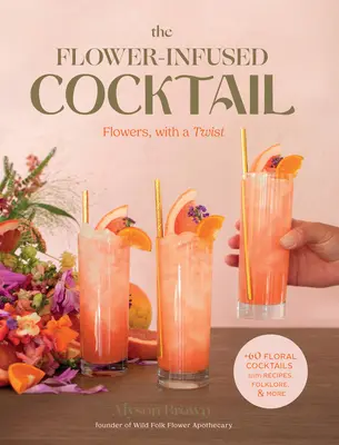 Le cocktail aux fleurs : Les fleurs, avec une touche d'originalité - The Flower-Infused Cocktail: Flowers, with a Twist