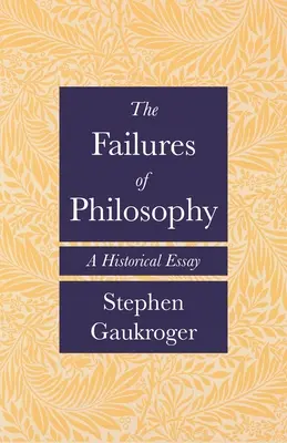 Les échecs de la philosophie : Un essai historique - The Failures of Philosophy: A Historical Essay