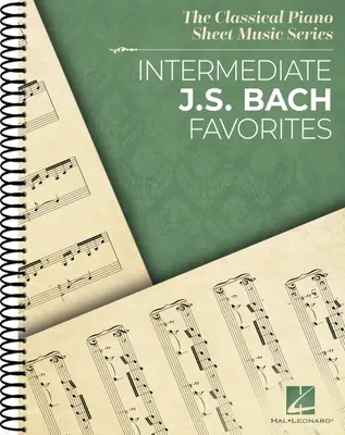 Intermediate J.S. Bach Favorites - The Classical Piano Sheet Music Series (en anglais) - Intermediate J.S. Bach Favorites - The Classical Piano Sheet Music Series