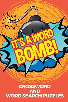 C'est une bombe de mots ! Mots croisés et mots cachés - It's A Word Bomb!: Crossword and Word Search Puzzles