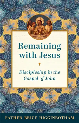 Rester avec Jésus : La formation de disciples dans l'Évangile de Jean - Remaining with Jesus: Discipleship in the Gospel of John