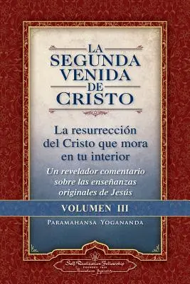 La Segunda Venida de Cristo, Volumen III : La Resurrecion del Cristo Que Mora En Tu Interior = la seconde venue du Christ, Vol.III - La Segunda Venida de Cristo, Volumen III: La Resurrecion del Cristo Que Mora En Tu Interior = the Second Coming of Christ, Vol.III