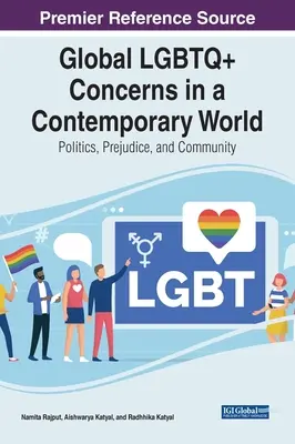 Les préoccupations globales des LGBTQ+ dans un monde contemporain : Politique, préjugés et communauté - Global LGBTQ+ Concerns in a Contemporary World: Politics, Prejudice, and Community