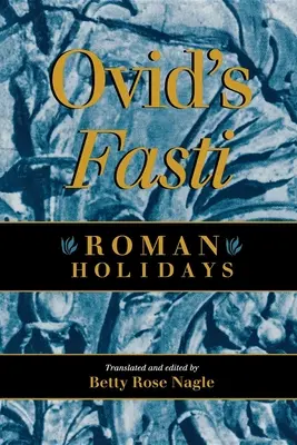 Les Fasti d'Ovide : Les fêtes romaines - Ovid's Fasti: Roman Holidays