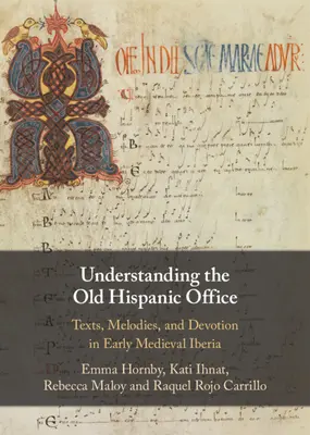 Comprendre l'ancien office hispanique : Textes, mélodies et dévotion dans l'Ibérie du début du Moyen Âge - Understanding the Old Hispanic Office: Texts, Melodies, and Devotion in Early Medieval Iberia