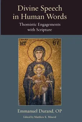 Le discours divin dans les mots humains : Les engagements thomistes avec l'Écriture - Divine Speech in Human Words: Thomistic Engagements with Scripture