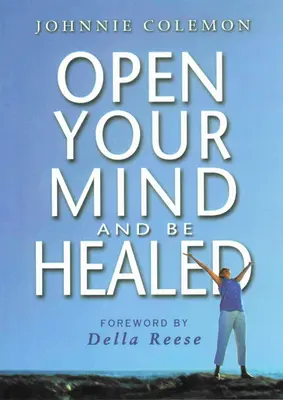 Ouvrez votre esprit et soyez guéri - Open Your Mind & Be Healed