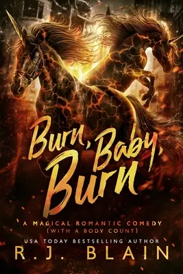 Burn, Baby, Burn : A Magical Romantic Comedy (avec un certain nombre de cadavres) - Burn, Baby, Burn: A Magical Romantic Comedy (with a body count)