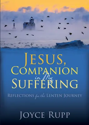 Jésus, compagnon de ma souffrance : Réflexions pour le Carême - Jesus, Companion in My Suffering: Reflections for the Lenten Journey