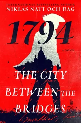 La ville entre les ponts : 1794 : Un roman - The City Between the Bridges: 1794: A Novel