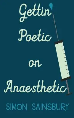 Gettin' Poetic on Anaesthetic (en anglais) - Gettin' Poetic on Anaesthetic