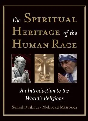 Le patrimoine spirituel de l'humanité : une introduction aux religions du monde - The Spiritual Heritage of the Human Race: An Introduction to the World's Religions