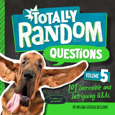 Totally Random Questions Volume 5 : 101 questions et réponses incroyables et intrigantes - Totally Random Questions Volume 5: 101 Incredible and Intriguing Q&as