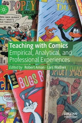 Enseigner avec des bandes dessinées : Expériences empiriques, analytiques et professionnelles - Teaching with Comics: Empirical, Analytical, and Professional Experiences