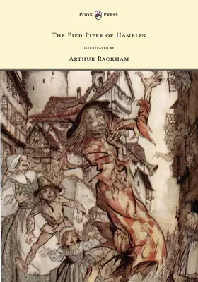 Le joueur de flûte de Hamelin - Illustré par Arthur Rackham - The Pied Piper of Hamelin - Illustrated by Arthur Rackham