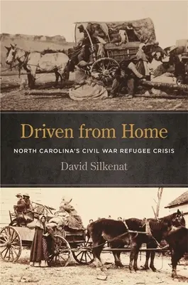 Chassés de chez eux : la crise des réfugiés de la guerre civile en Caroline du Nord - Driven from Home: North Carolina's Civil War Refugee Crisis