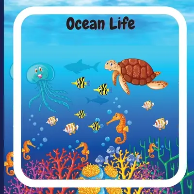 Le livre de la vie des océans pour les enfants : Livre pour enfants aux illustrations colorées qui décrit les océans de la planète et les caractéristiques de divers animaux marins. - Ocean Life Book for Kids: Colorful Children's Book that Describes the Planetary Ocean and Describes the Characteristics of Various Ocean Animals