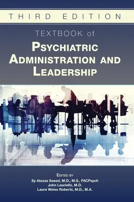 Textbook of Psychiatric Administration and Leadership (Manuel d'administration et de direction psychiatrique) - Textbook of Psychiatric Administration and Leadership