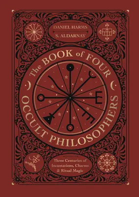 Le livre des quatre philosophes occultes : Trois siècles d'incantations, de charmes et de magie rituelle - The Book of Four Occult Philosophers: Three Centuries of Incantations, Charms & Ritual Magic