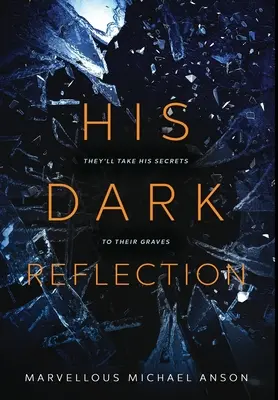 Son reflet sombre : Une histoire captivante d'amour, de secrets et de meurtre - His Dark Reflection: A gripping tale of love, secrets and murder