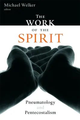 L'œuvre de l'Esprit : Pneumatologie et Pentecôtisme - The Work of the Spirit: Pneumatology and Pentecostalism