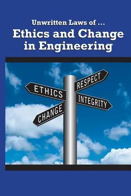 Lois non écrites de l'éthique et du changement dans l'ingénierie - Unwritten Laws of Ethics and Change in Engineering