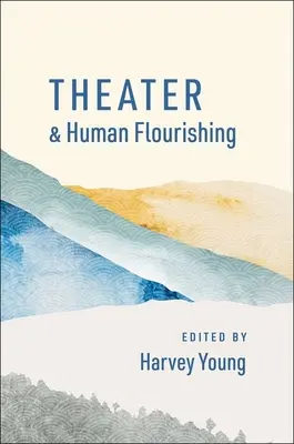 Théâtre et épanouissement humain - Theater and Human Flourishing
