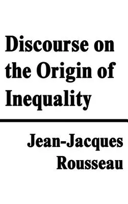 Discours sur l'origine de l'inégalité - Discourse on the Origin of Inequality