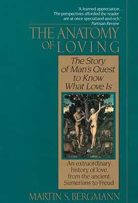 L'anatomie de l'amour : L'histoire de la quête de l'homme pour savoir ce qu'est l'amour - The Anatomy of Loving: The Story of Man's Quest to Know What Love Is