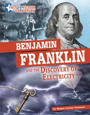 Benjamin Franklin et la découverte de l'électricité : Séparer la réalité de la fiction - Benjamin Franklin and the Discovery of Electricity: Separating Fact from Fiction