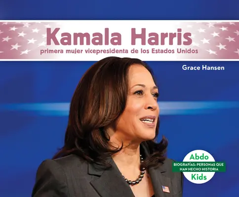 Kamala Harris : Première femme vice-présidente des États-Unis - Kamala Harris: Primera Mujer Vicepresidenta de Los Estados Unidos