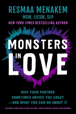 Les monstres de l'amour : Pourquoi votre partenaire vous rend parfois fou - et ce que vous pouvez faire pour y remédier - Monsters in Love: Why Your Partner Sometimes Drives You Crazy--And What You Can Do about It