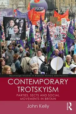 Le trotskisme contemporain : Partis, sectes et mouvements sociaux en Grande-Bretagne - Contemporary Trotskyism: Parties, Sects and Social Movements in Britain