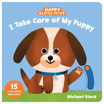 Petits animaux heureux : Je m'occupe de mon chiot - Happy Little Pets: I Take Care of My Puppy