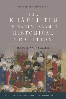 Les Kharijites dans la tradition historique islamique ancienne : Héros et méchants - The Kharijites in Early Islamic Historical Tradition: Heroes and Villains