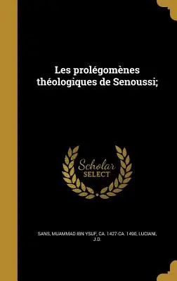 Les prolgomnes thologiques de Senoussi ; - Les prolgomnes thologiques de Senoussi;