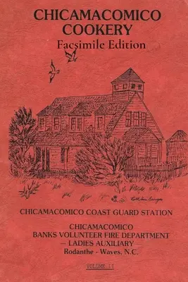 Chicamacomico Cookery, Volume Two, Facsimile Edition (en anglais) - Chicamacomico Cookery, Volume Two, Facsimile Edition