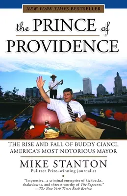 Le prince de Providence : L'ascension et la chute de Buddy Cianci, le maire le plus célèbre d'Amérique - The Prince of Providence: The Rise and Fall of Buddy Cianci, America's Most Notorious Mayor