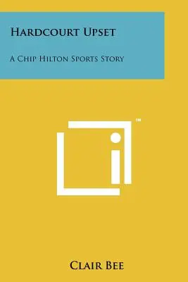 Un renversement de situation sur le terrain : Une histoire sportive de Chip Hilton - Hardcourt Upset: A Chip Hilton Sports Story