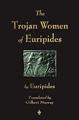Les Troyennes d'Euripide - The Trojan Women of Euripides