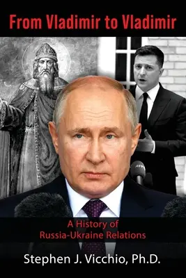 De Vladimir à Vladimir : une histoire des relations entre la Russie et l'Ukraine - From Vladimir to Vladimir: A History of Russia-Ukraine Relations