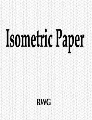 Papier isométrique : 200 pages 8.5 X 11 - Isometric Paper: 200 Pages 8.5 X 11