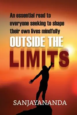 En dehors des limites : Une lecture essentielle pour tous ceux qui cherchent à façonner leur propre vie en toute conscience - Outside the Limits: An essential read to everyone seeking to shape their own lives mindfully
