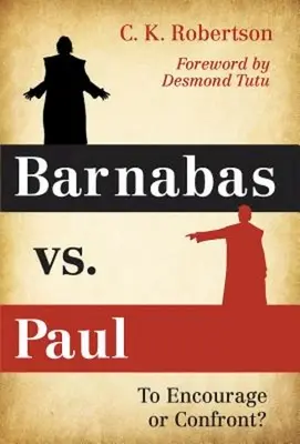 Barnabé contre Paul : encourager ou confronter ? - Barnabas vs. Paul: To Encourage or Confront?