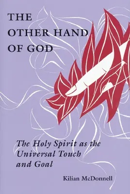 L'autre main de Dieu : L'Esprit Saint comme touche et but universels - The Other Hand of God: The Holy Spirit as the Universal Touch and Goal