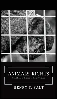 Les droits des animaux : Considérés dans leur relation avec le progrès social - Animals' Rights: Considered in Relation to Social Progress