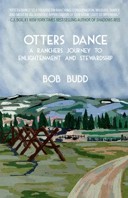 La danse des loutres : Le voyage d'un éleveur vers l'illumination et l'intendance - Otters Dance: A Rancher's Journey to Enlightenment and Stewardship