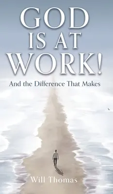 Dieu est à l'œuvre ! Et la différence que cela fait - God Is at Work!: And the Difference That Makes